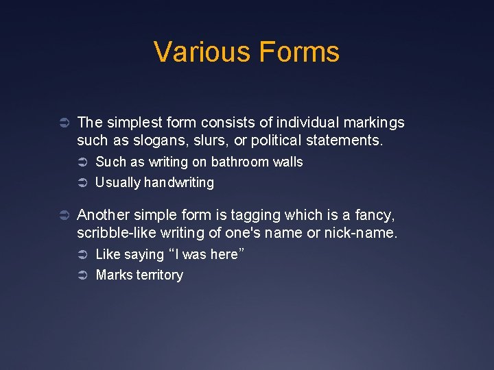 Various Forms Ü The simplest form consists of individual markings such as slogans, slurs,