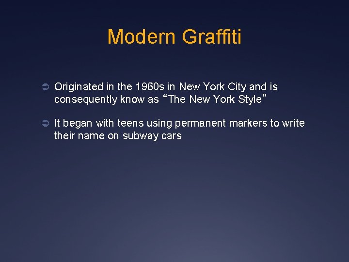 Modern Graffiti Ü Originated in the 1960 s in New York City and is