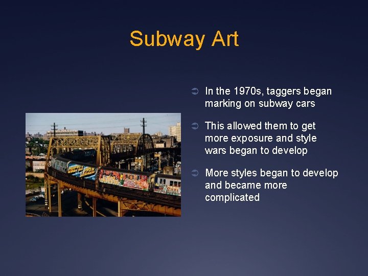 Subway Art Ü In the 1970 s, taggers began marking on subway cars Ü