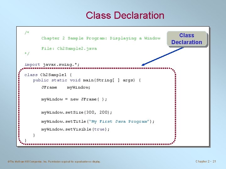 Class Declaration /* Chapter 2 Sample Program: Displaying a Window Class Declaration File: Ch