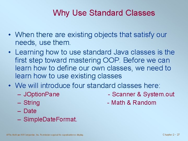 Why Use Standard Classes • When there are existing objects that satisfy our needs,