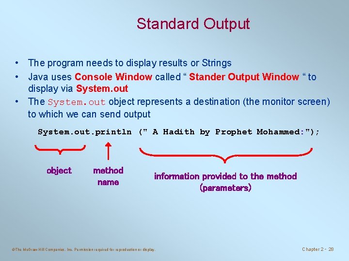 Standard Output • The program needs to display results or Strings • Java uses