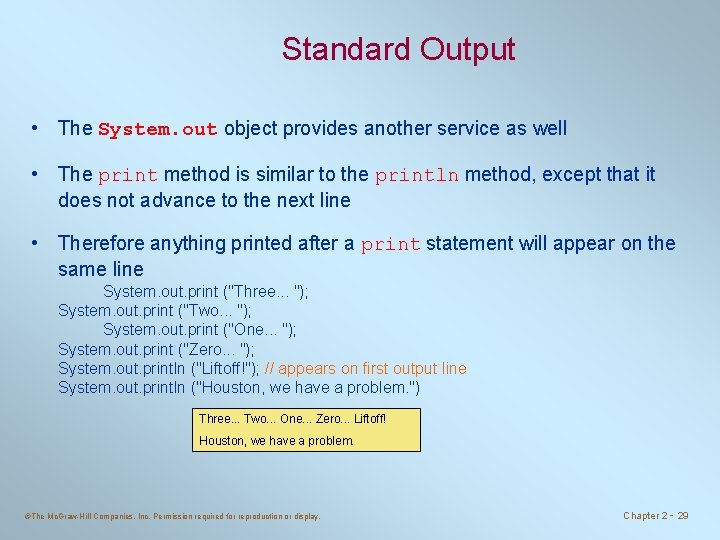 Standard Output • The System. out object provides another service as well • The