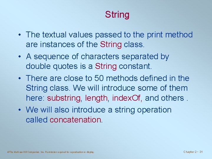 String • The textual values passed to the print method are instances of the