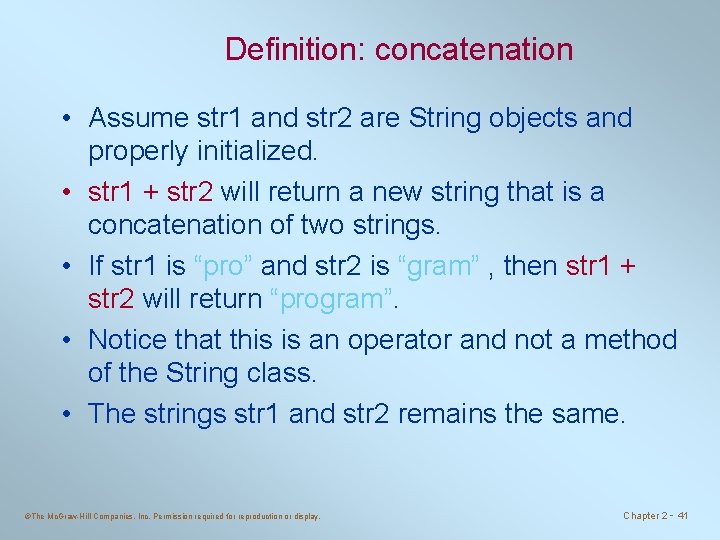 Definition: concatenation • Assume str 1 and str 2 are String objects and properly