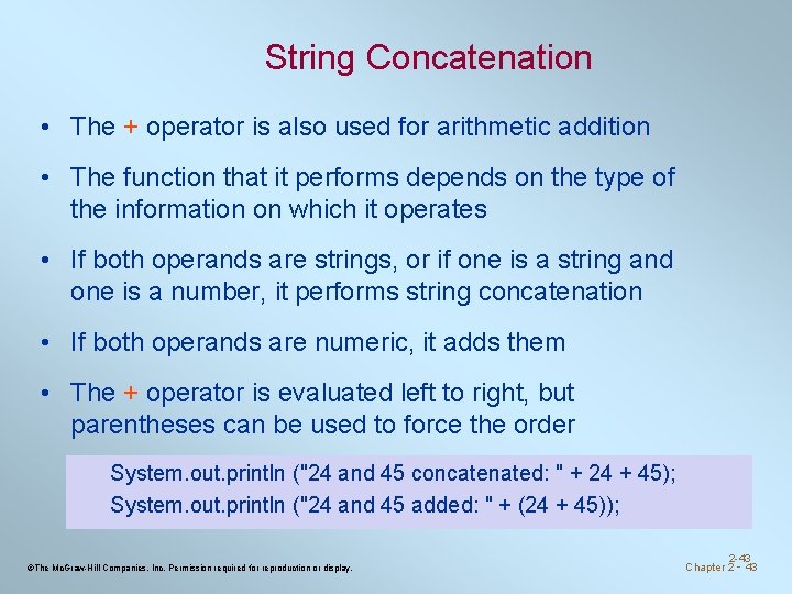 String Concatenation • The + operator is also used for arithmetic addition • The