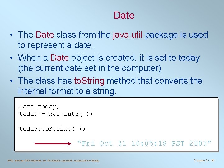 Date • The Date class from the java. util package is used to represent