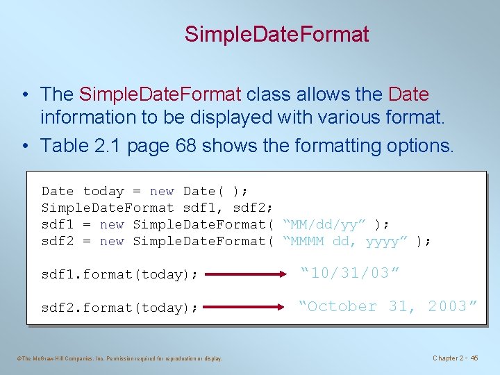 Simple. Date. Format • The Simple. Date. Format class allows the Date information to