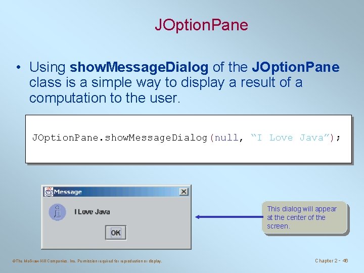 JOption. Pane • Using show. Message. Dialog of the JOption. Pane class is a