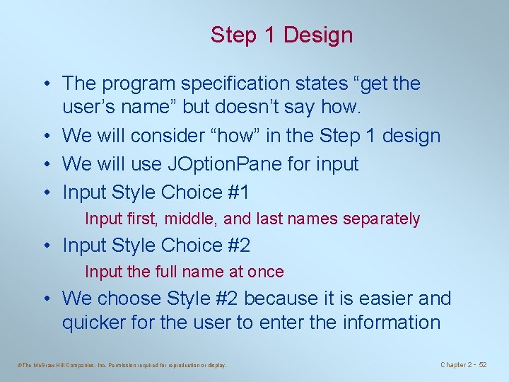 Step 1 Design • The program specification states “get the user’s name” but doesn’t