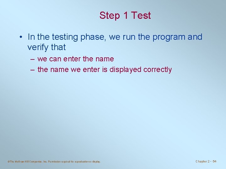 Step 1 Test • In the testing phase, we run the program and verify