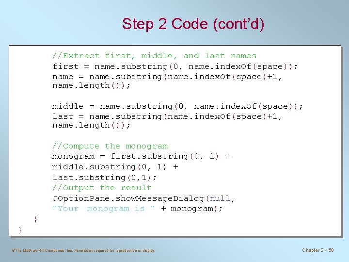 Step 2 Code (cont’d) //Extract first, middle, and last names first = name. substring(0,