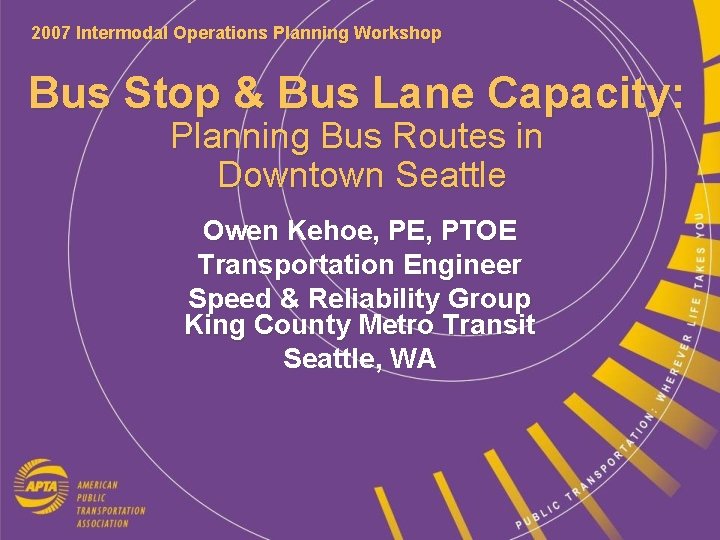 2007 Intermodal Operations Planning Workshop Bus Stop & Bus Lane Capacity: Planning Bus Routes