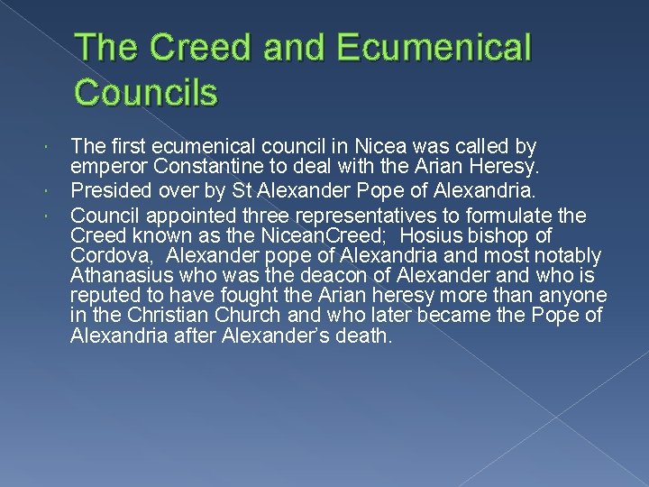 The Creed and Ecumenical Councils The first ecumenical council in Nicea was called by