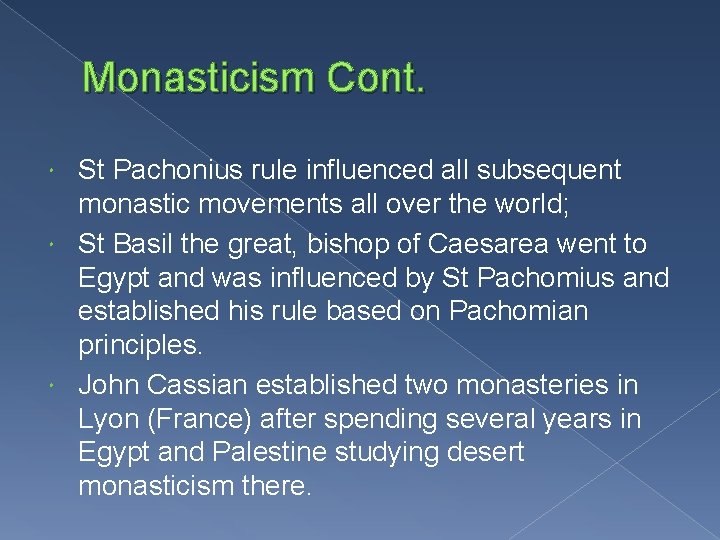 Monasticism Cont. St Pachonius rule influenced all subsequent monastic movements all over the world;