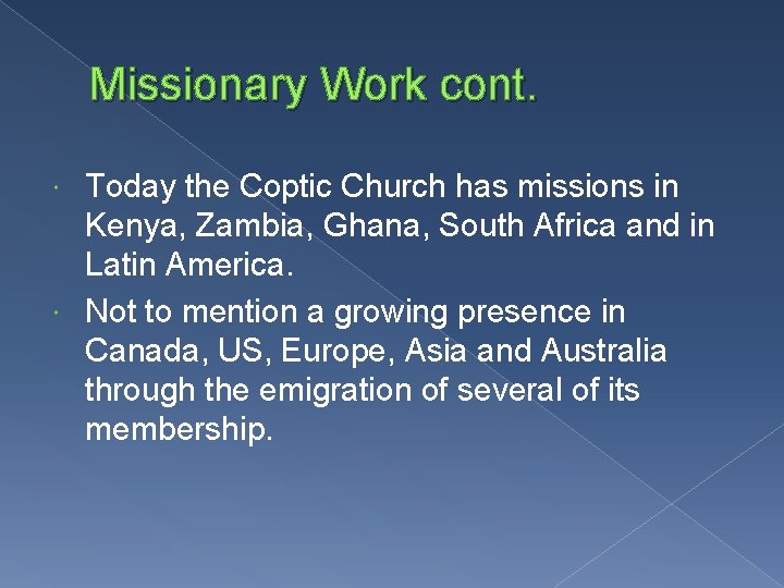 Missionary Work cont. Today the Coptic Church has missions in Kenya, Zambia, Ghana, South