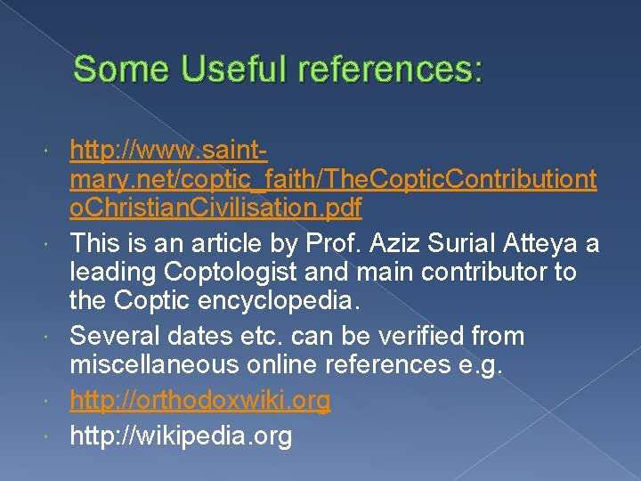 Some Useful references: http: //www. saintmary. net/coptic_faith/The. Coptic. Contributiont o. Christian. Civilisation. pdf This