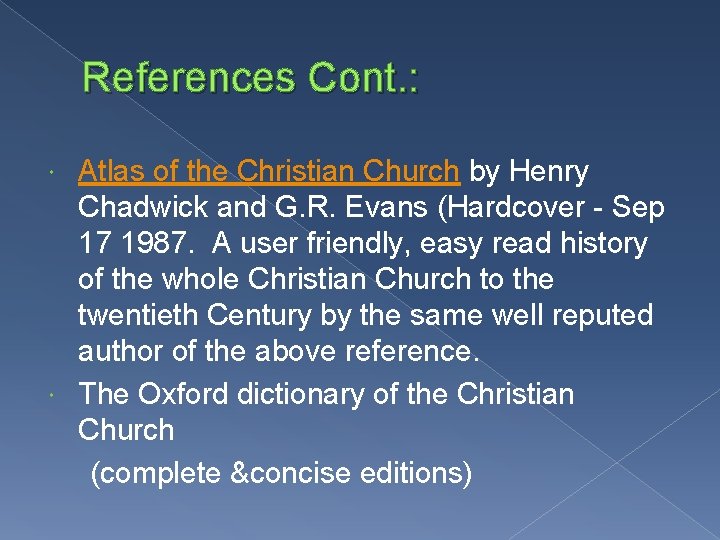 References Cont. : Atlas of the Christian Church by Henry Chadwick and G. R.