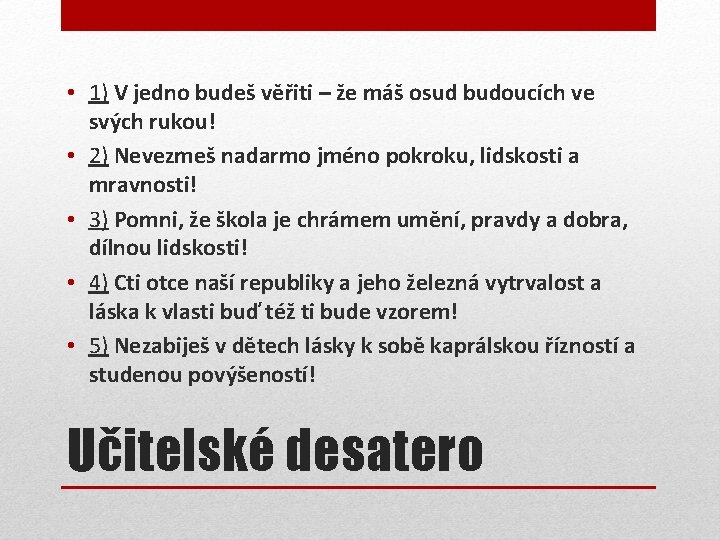  • 1) V jedno budeš věřiti – že máš osud budoucích ve svých