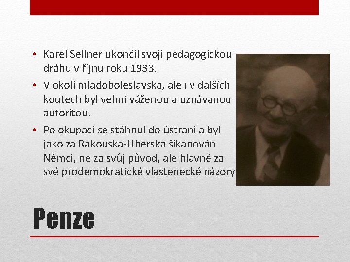  • Karel Sellner ukončil svoji pedagogickou dráhu v říjnu roku 1933. • V