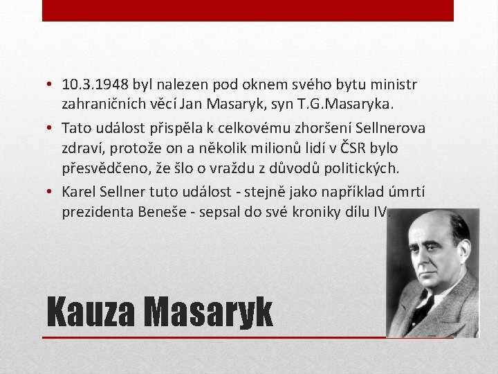  • 10. 3. 1948 byl nalezen pod oknem svého bytu ministr zahraničních věcí