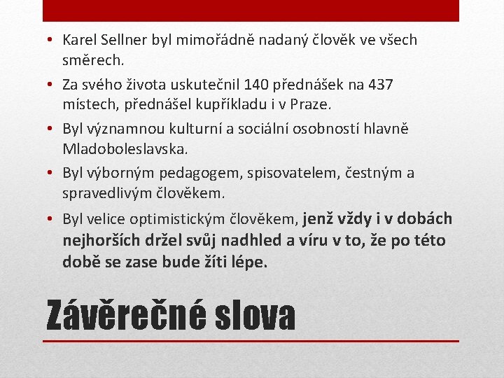  • Karel Sellner byl mimořádně nadaný člověk ve všech směrech. • Za svého