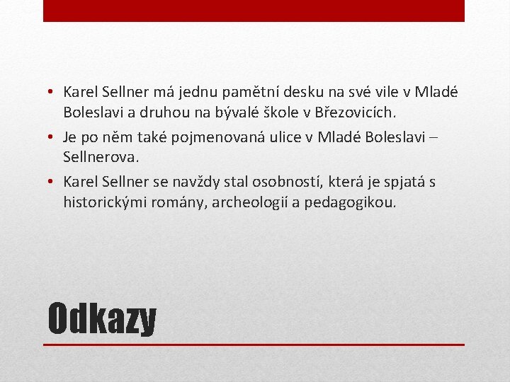  • Karel Sellner má jednu pamětní desku na své vile v Mladé Boleslavi