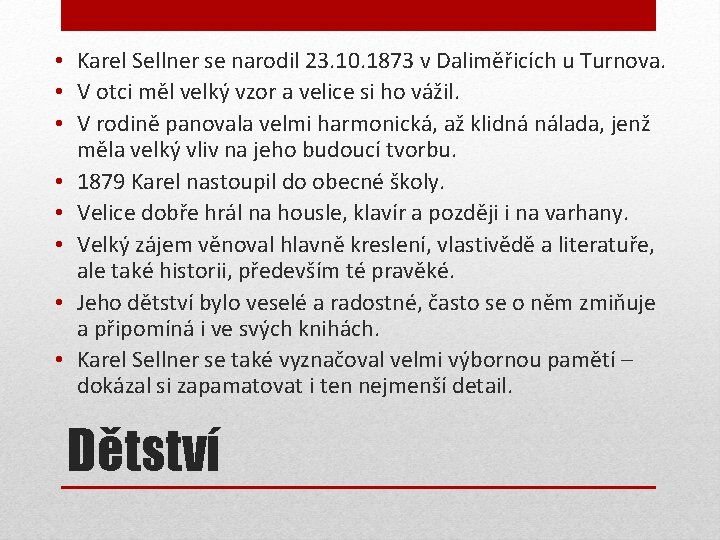  • Karel Sellner se narodil 23. 10. 1873 v Daliměřicích u Turnova. •