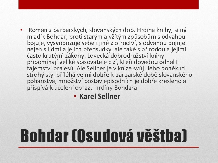 • Román z barbarských, slovanských dob. Hrdina knihy, silný mladík Bohdar, proti starým • Román z barbarských, slovanských dob. Hrdina knihy, silný mladík Bohdar, proti starým