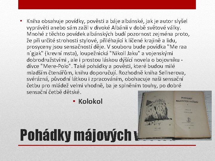  • Kniha obsahuje povídky, pověsti a báje albánské, jak je autor slyšel vyprávěti