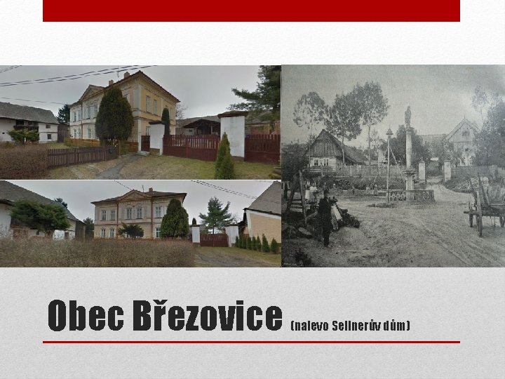 Obec Březovice (nalevo Sellnerův dům) 