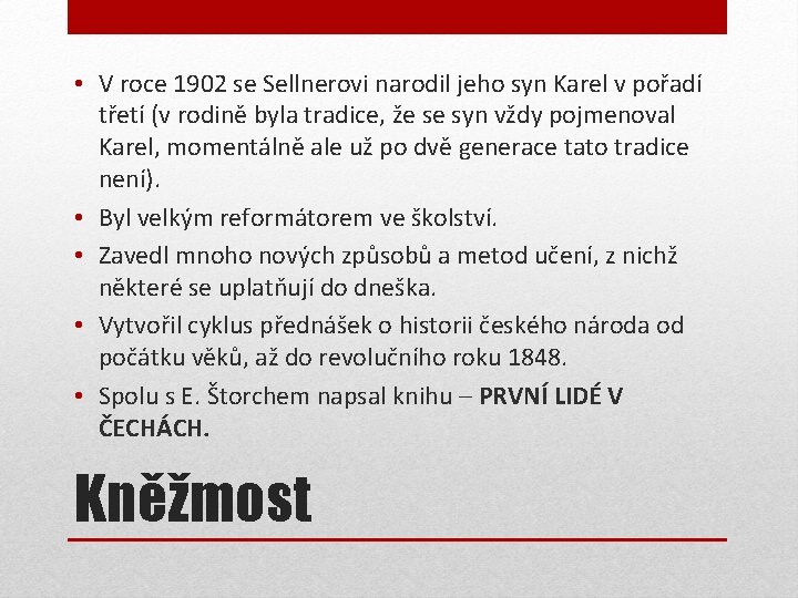  • V roce 1902 se Sellnerovi narodil jeho syn Karel v pořadí třetí