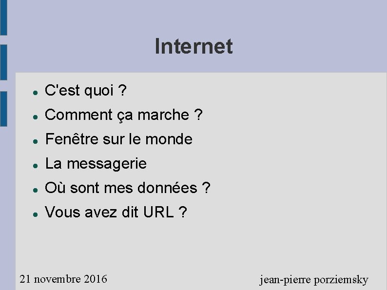 Internet C'est quoi ? Comment ça marche ? Fenêtre sur le monde La messagerie