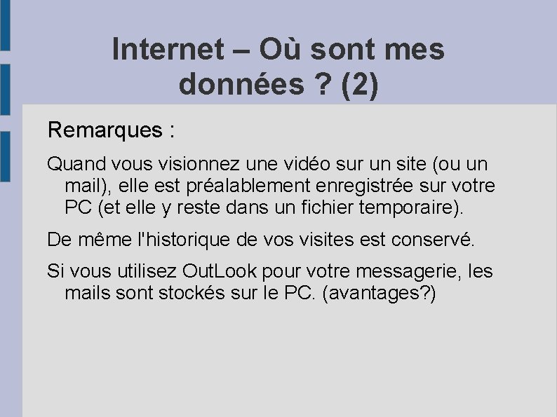 Internet – Où sont mes données ? (2) Remarques : Quand vous visionnez une