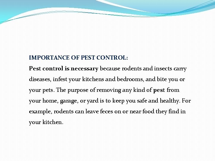 IMPORTANCE OF PEST CONTROL: Pest control is necessary because rodents and insects carry diseases,
