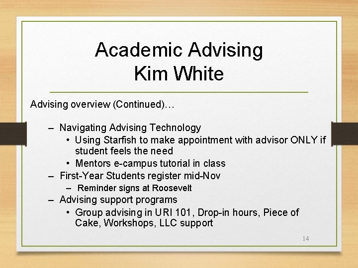 Academic Advising Kim White Advising overview (Continued)… – Navigating Advising Technology • Using Starfish