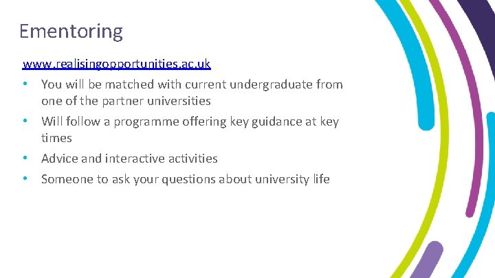 Ementoring www. realisingopportunities. ac. uk • You will be matched with current undergraduate from