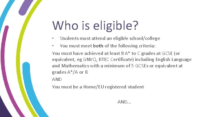 Who is eligible? • Students must attend an eligible school/college • You must meet