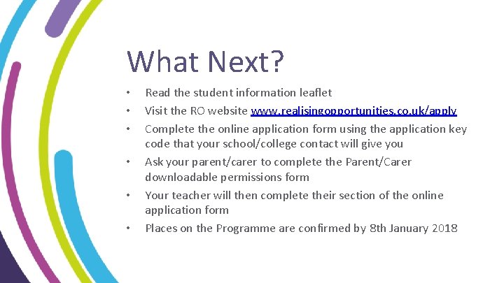 What Next? • • • Read the student information leaflet Visit the RO website