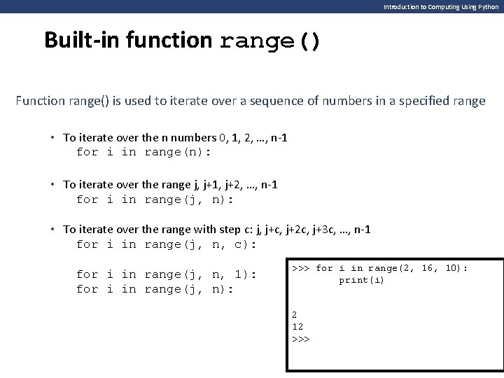 Introduction to Computing Using Python Built-in function range() Function range() is used to iterate