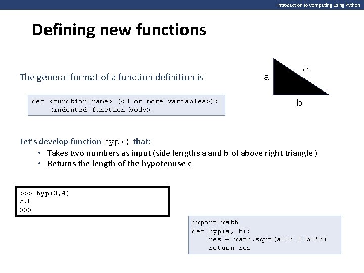 Introduction to Computing Using Python Defining new functions The general format of a function