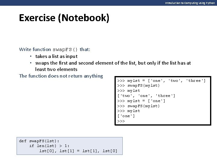 Introduction to Computing Using Python Exercise (Notebook) Write function swap. FS() that: • takes