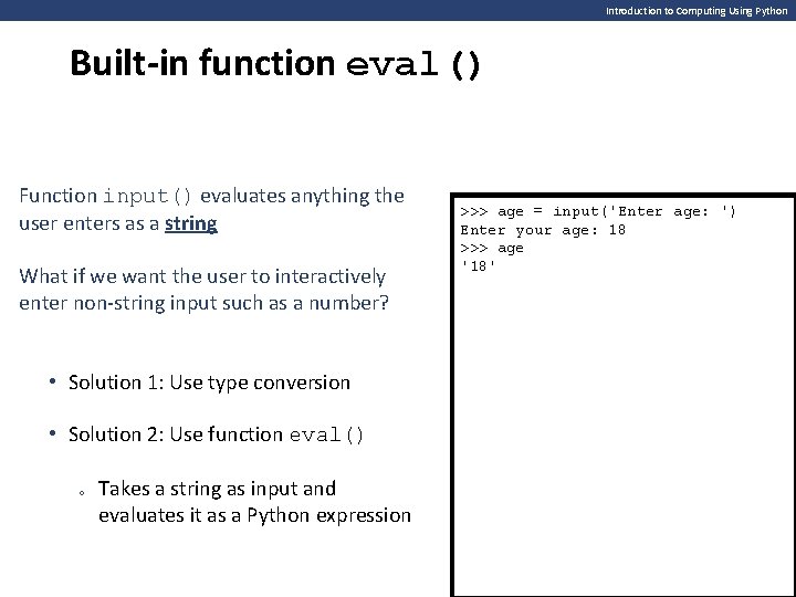 Introduction to Computing Using Python Built-in function eval() Function input() evaluates anything the user