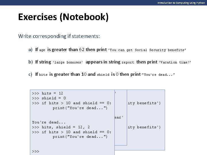 Introduction to Computing Using Python Exercises (Notebook) Write corresponding if statements: a) If age