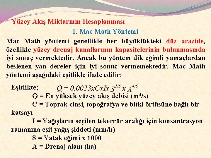 Yüzey Akış Miktarının Hesaplanması 1. Mac Math Yöntemi Mac Math yöntemi genellikle her büyüklükteki