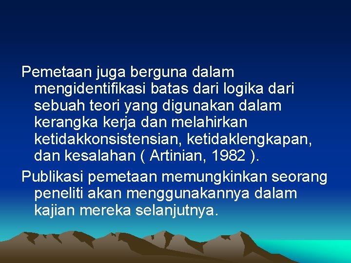 Pemetaan juga berguna dalam mengidentifikasi batas dari logika dari sebuah teori yang digunakan dalam