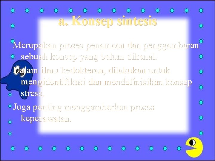 a. Konsep sintesis Merupakan proses penamaan dan penggambaran sebuah konsep yang belum dikenal. Dalam