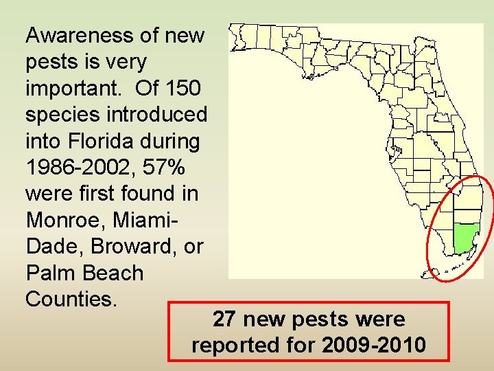 Awareness of new pests is very important. Of 150 species introduced into Florida during