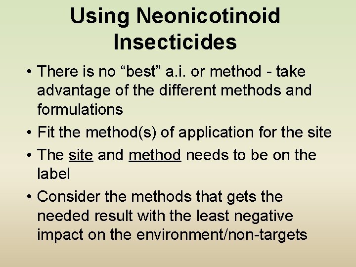 Using Neonicotinoid Insecticides • There is no “best” a. i. or method - take