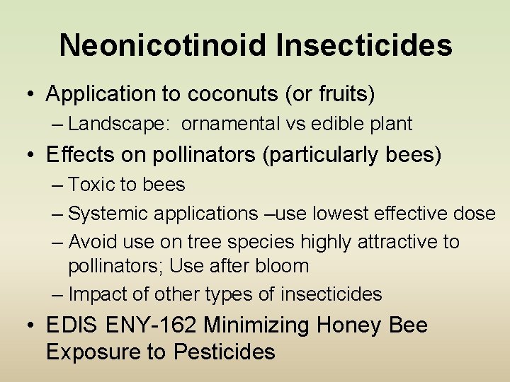 Neonicotinoid Insecticides • Application to coconuts (or fruits) – Landscape: ornamental vs edible plant